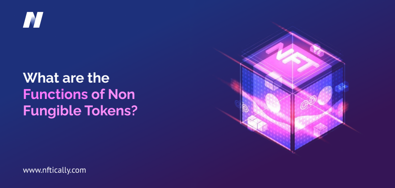 What are the Functions of Non-Fungible Tokens?