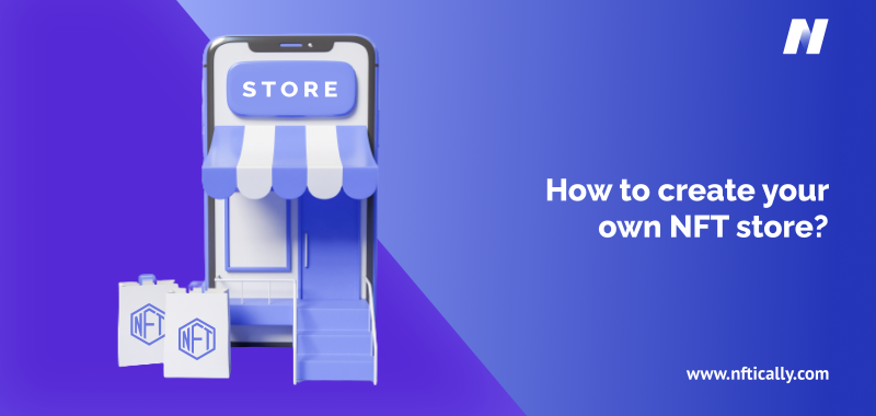 How to Create Your Own NFT Store?