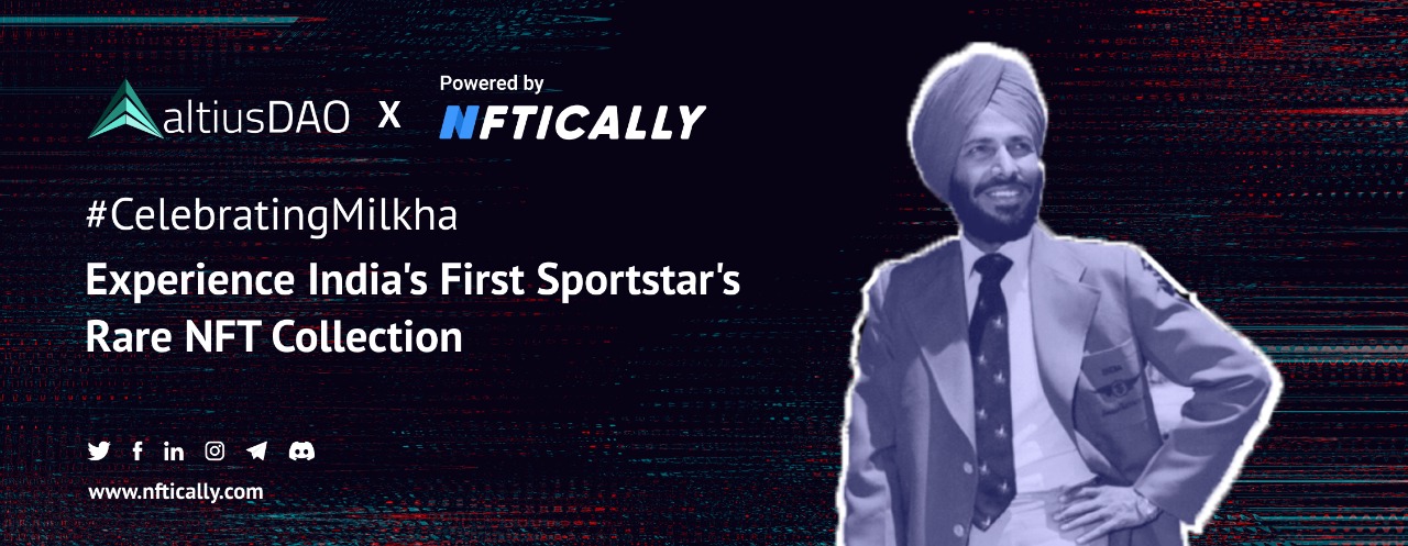 NFTically powers AltiusDAO for World-Renowned Athlete Milkha Singh’s NFT Drop