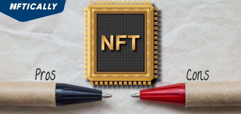 Pros And Cons of Non-Fungible Tokens (NFTs)