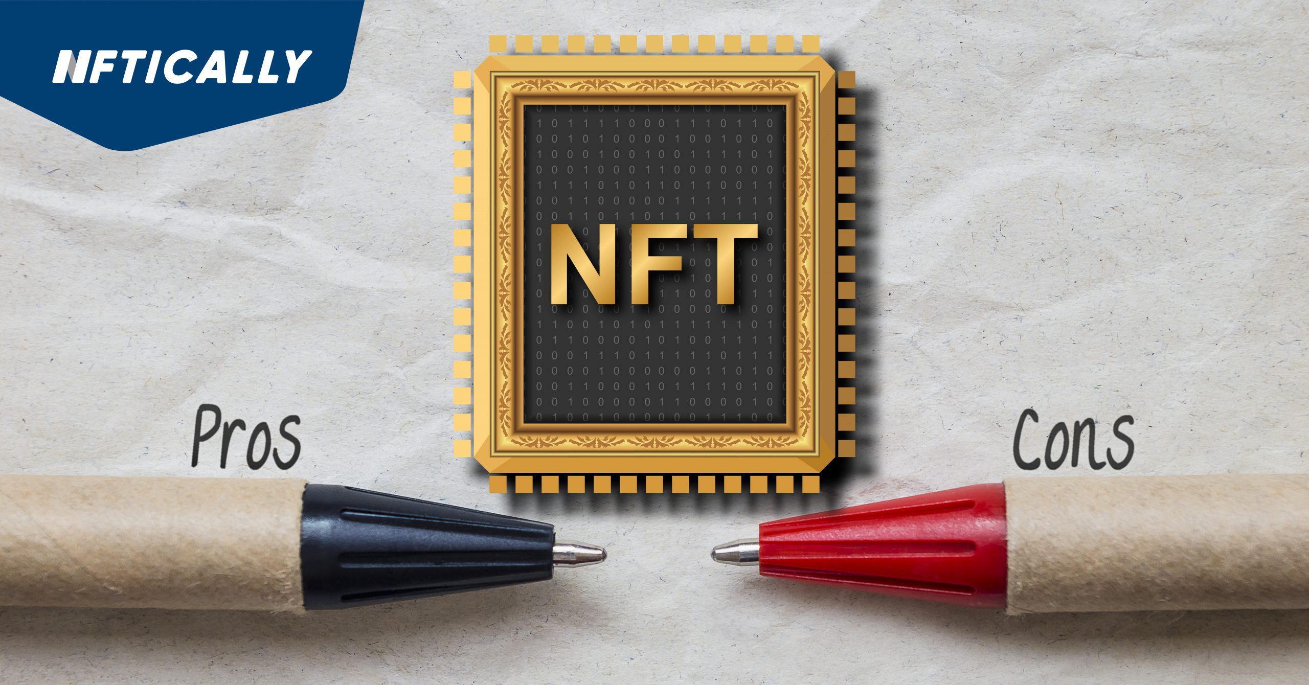 Pros And Cons of Non-Fungible Tokens (NFTs)