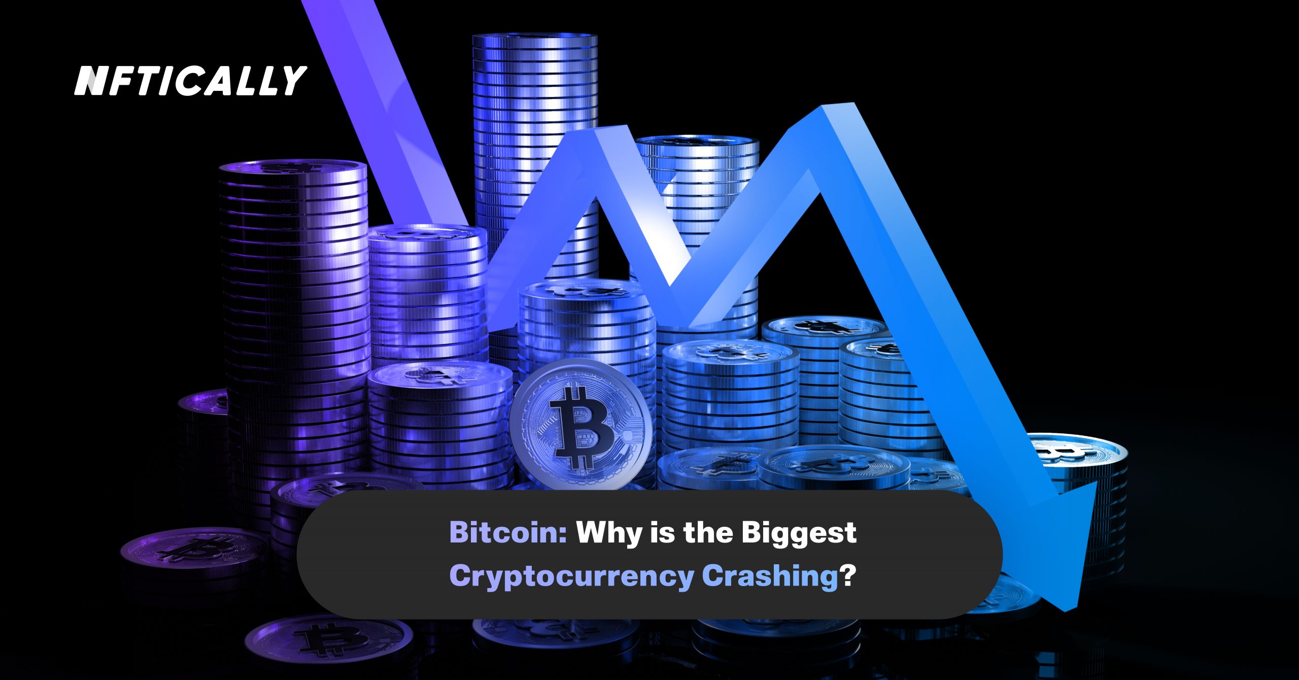  Bitcoin: Why is the Biggest Cryptocurrency Crashing