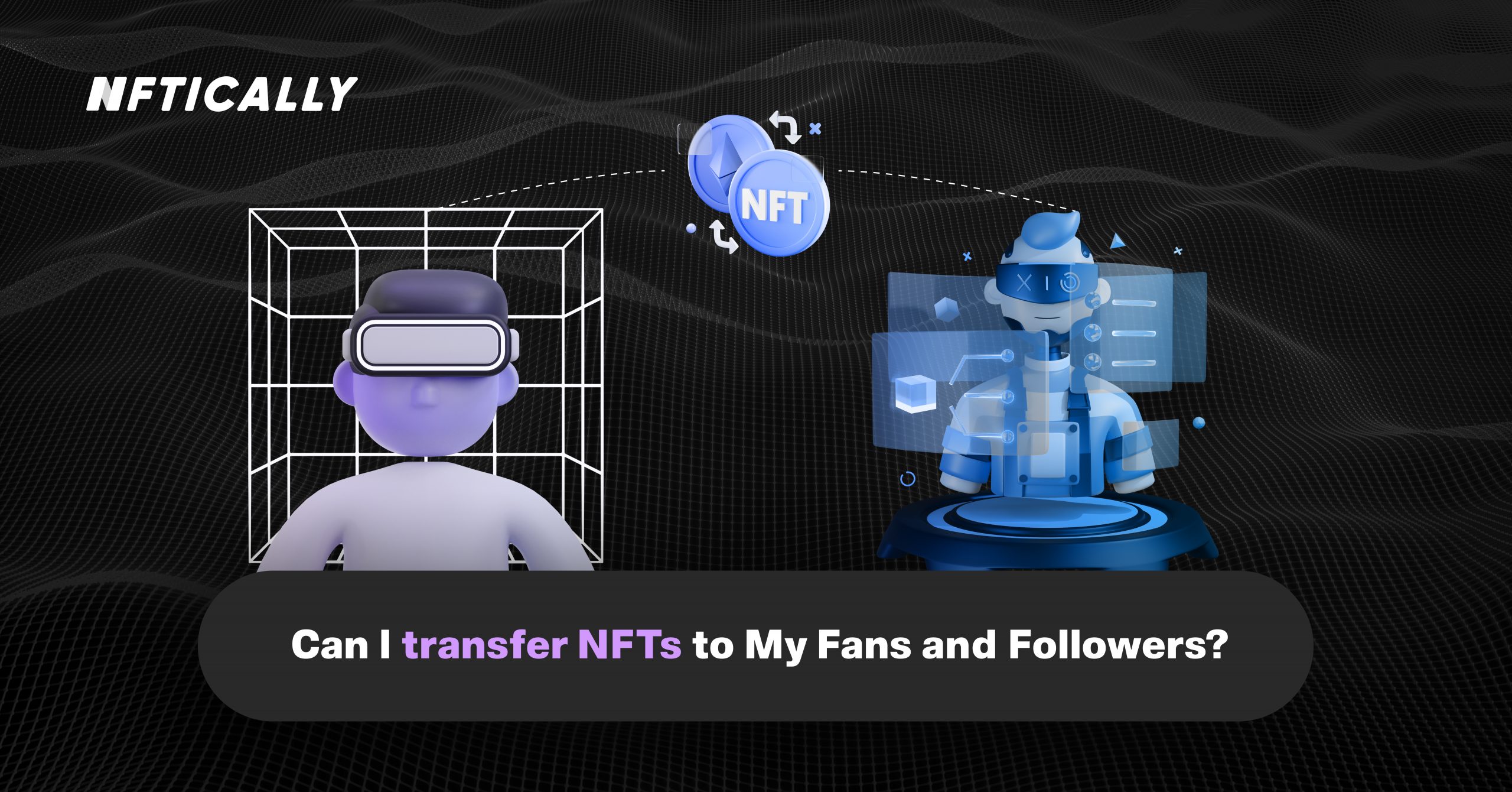 Can I Transfer NFTs to My Fans and Followers?