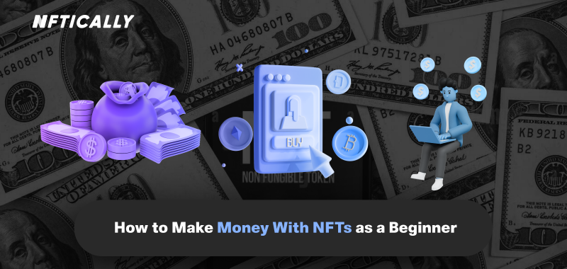 How to Make Money With NFTs as a Beginner