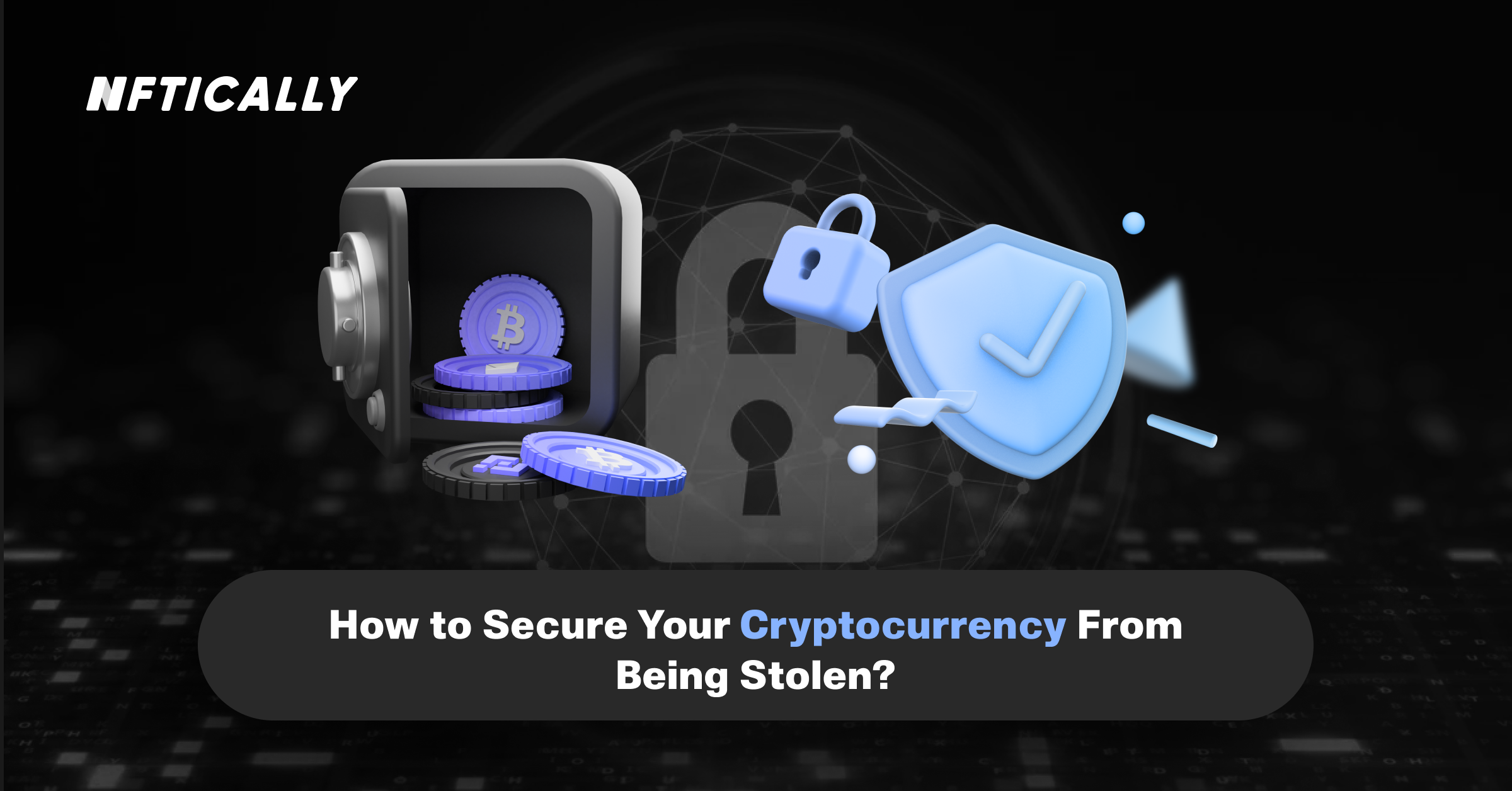 How to Secure Your Cryptocurrency From Being Stolen?