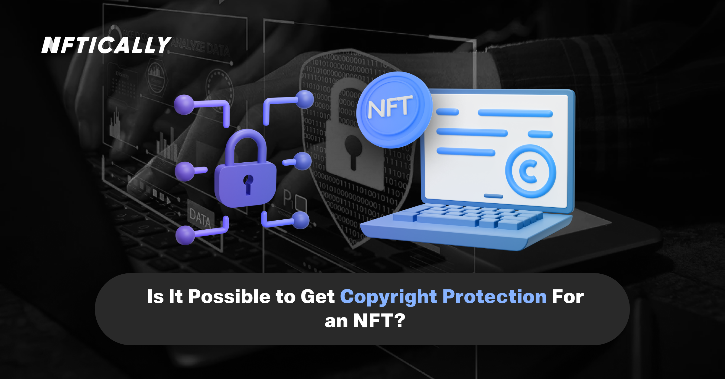 Is It Possible to Get Copyright Protection For an NFT?