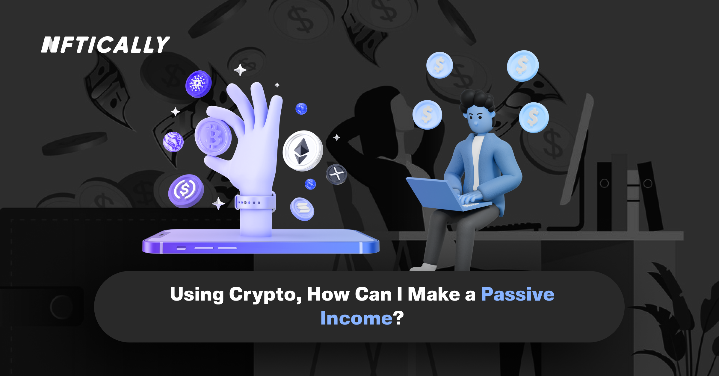 En utilisant la crypto, comment puis-je gagner un revenu passif ?
