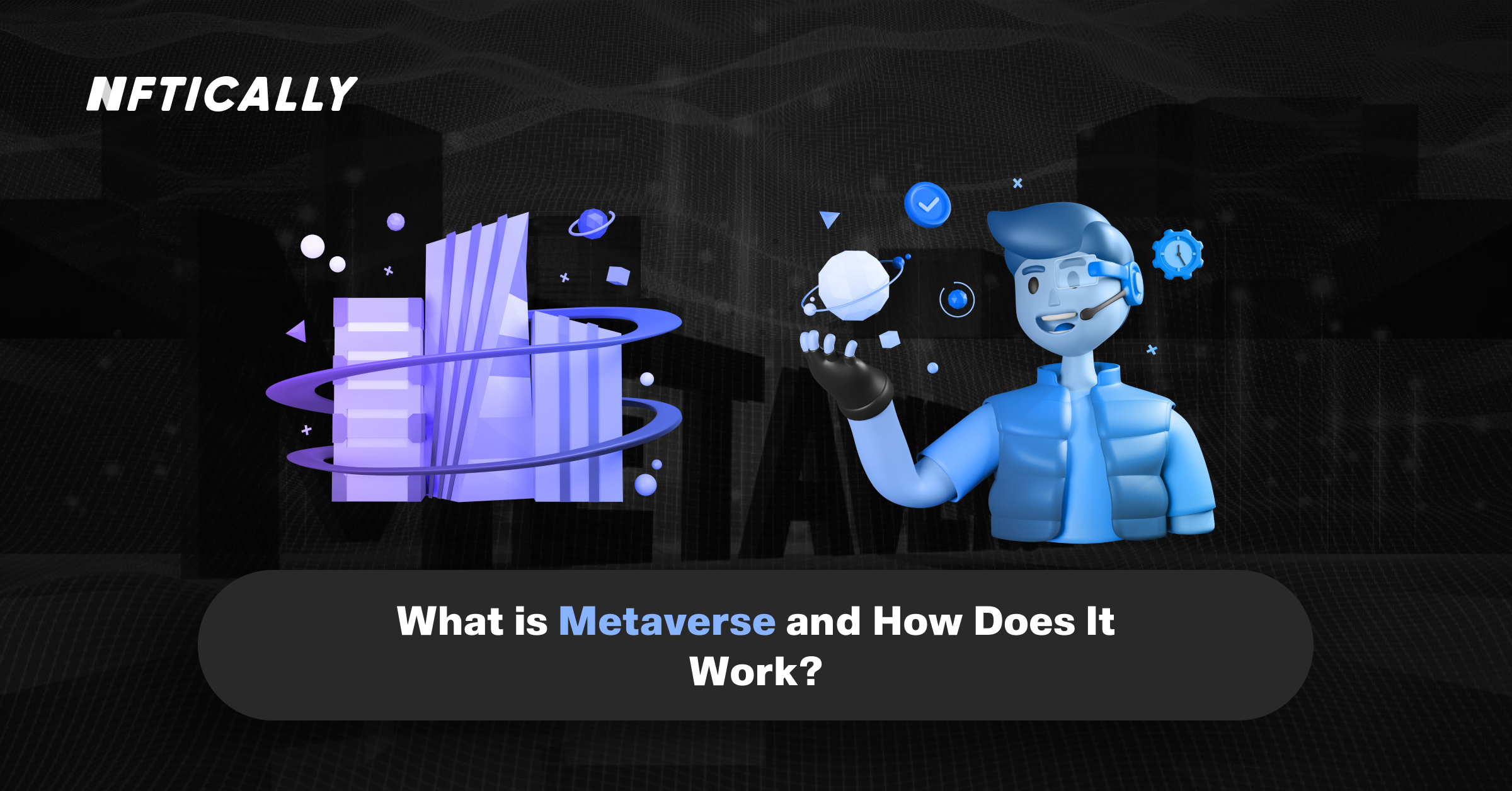 What is Metaverse and How Does It Work?