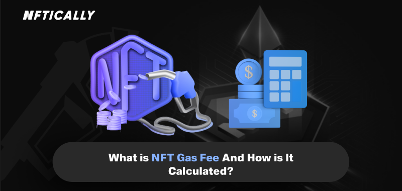 What is NFT Gas Fee And How is it Calculated