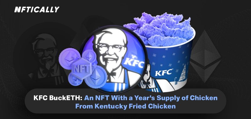 KFC BuckETH: An NFT With a Year’s Supply of Chicken From Kentucky Fried Chicken
