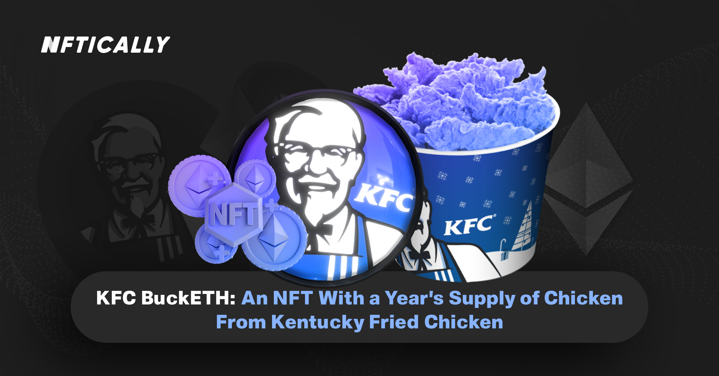 KFC BuckETH: An NFT With a Year’s Supply of Chicken From Kentucky Fried Chicken