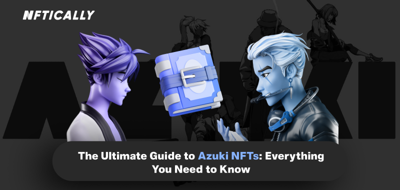 The Ultimate Guide to Azuki NFTs: Everything You Need to Know