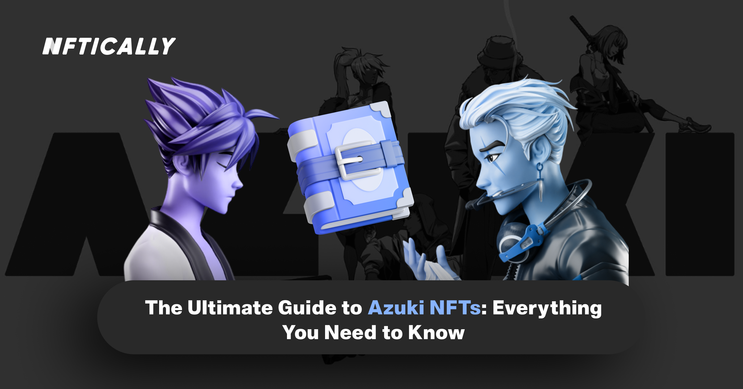 The Ultimate Guide to Azuki NFTs: Everything You Need to Know
