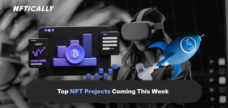 Top NFT Projects Coming This Week