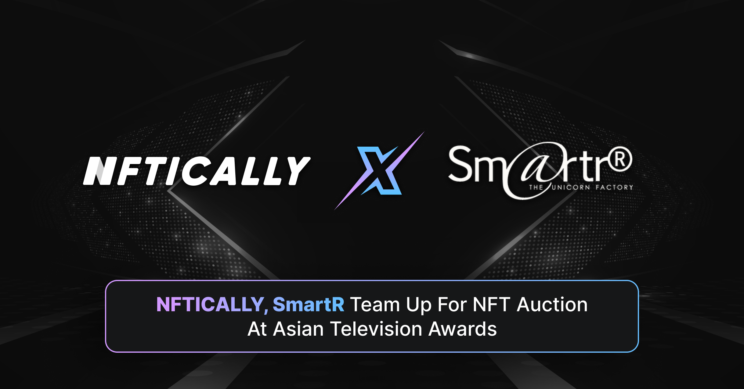 NFTICALLY, SmartR rejoint la vente aux enchères NFT aux Asian Television Awards