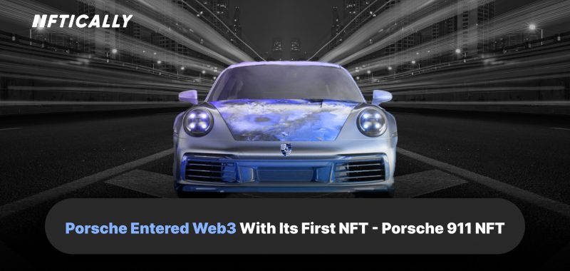 Porsche Entered Web3 With Its First NFT – Porsche 911 NFT