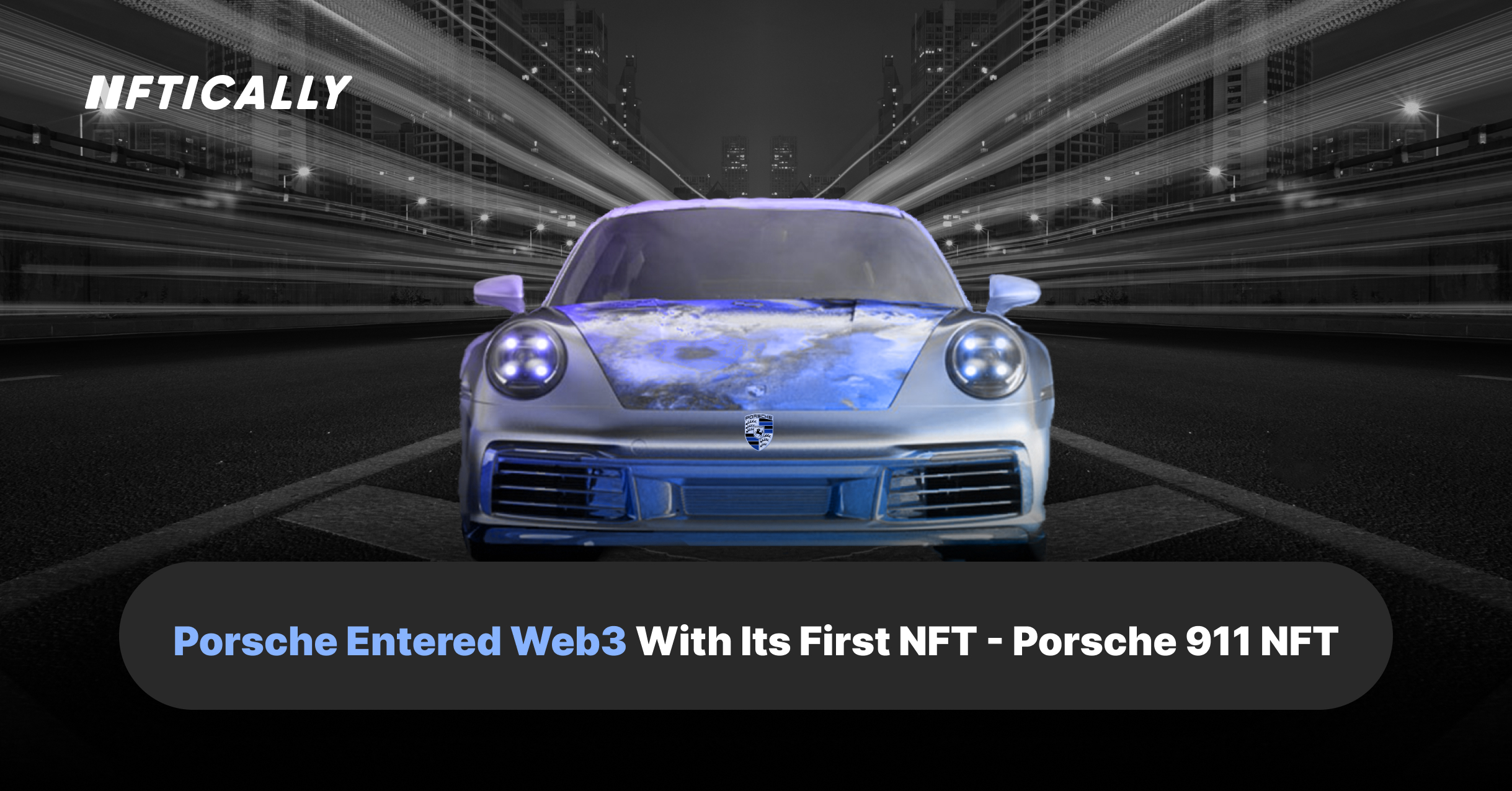 <strong>Porsche Entered Web3 With Its First NFT – Porsche 911 NFT</strong>