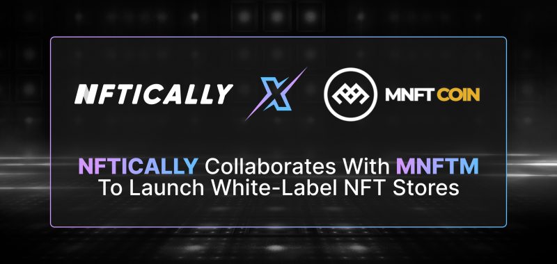 NFTICALLY teams up with MNFTM to launch Black-owned white-label NFT Store
