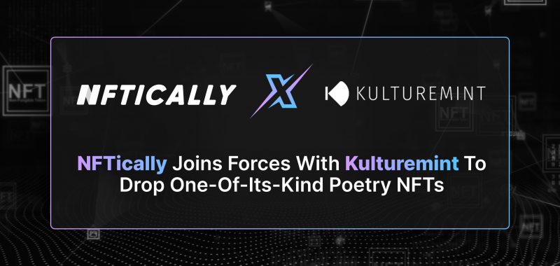 NFTICALLY joins forces With Kulturemint To Drop One-Of-Its-Kind Poetry NFTs