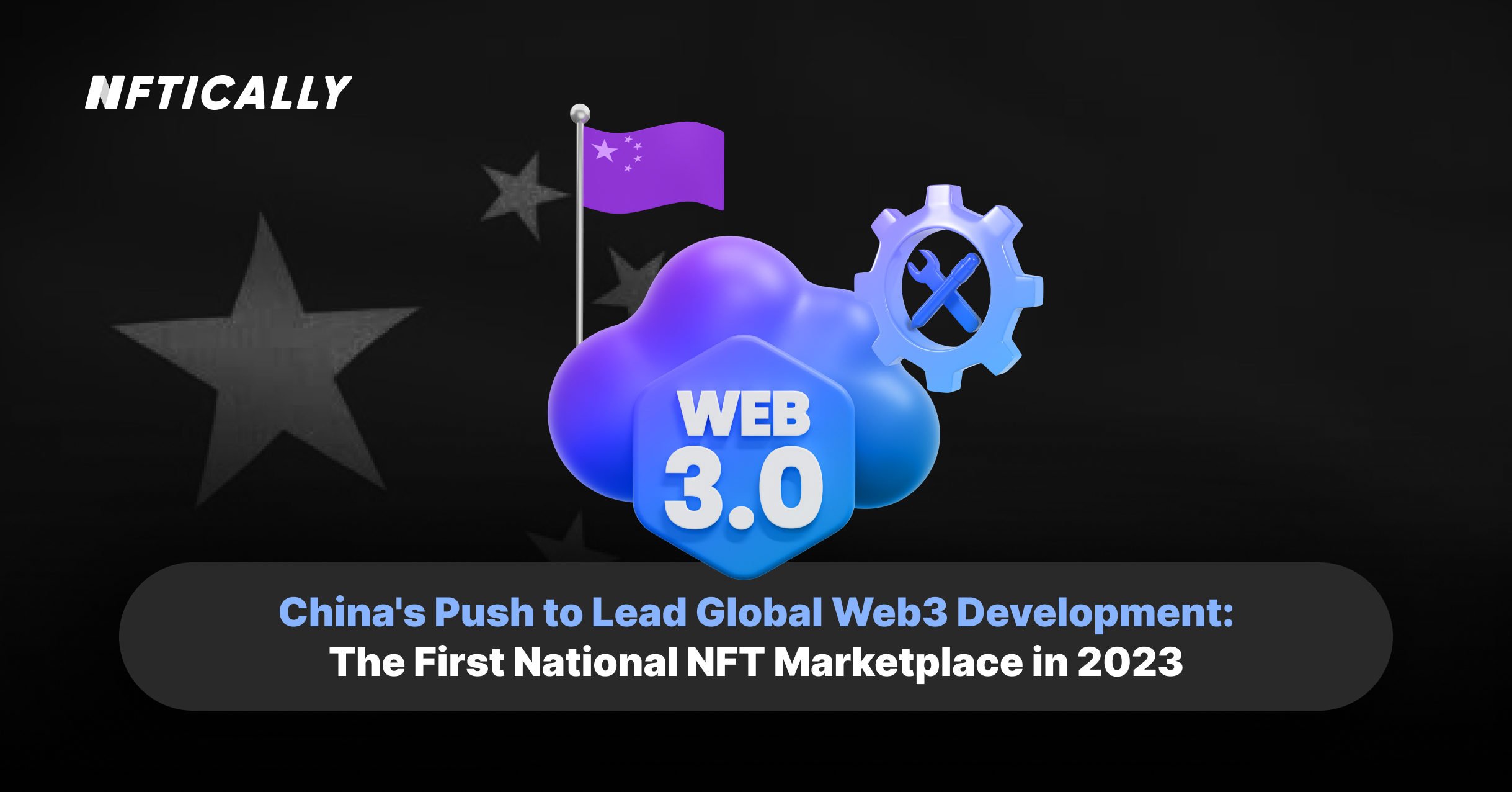 Les efforts de la Chine pour diriger le développement mondial du Web3 : le premier marché NFT national en 2023