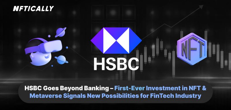 HSBC Goes Beyond Banking – First-Ever Investment in NFT & Metaverse Signals New Possibilities for FinTech Industry