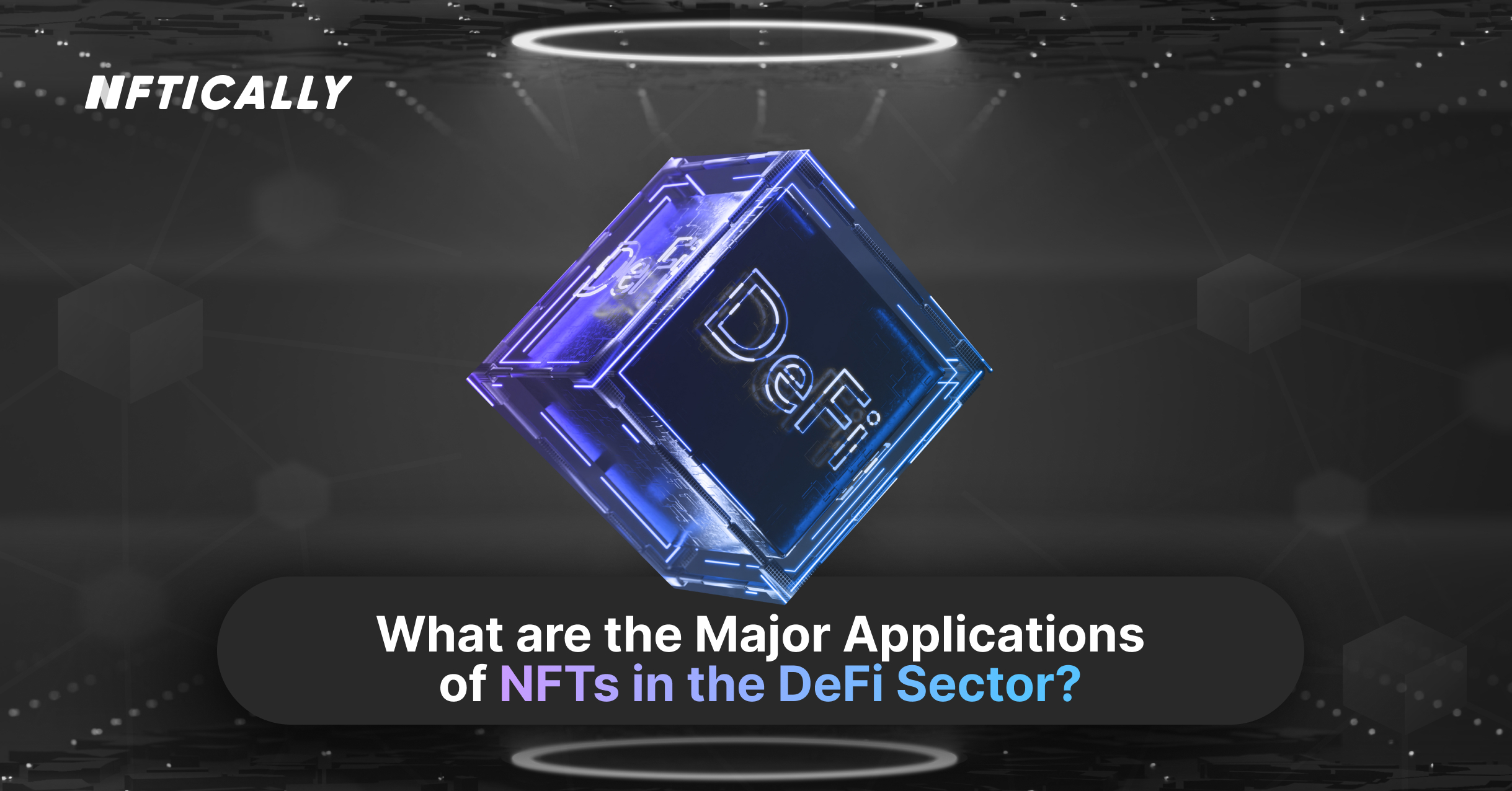 What are the Major Applications of NFTs in the DeFi Sector