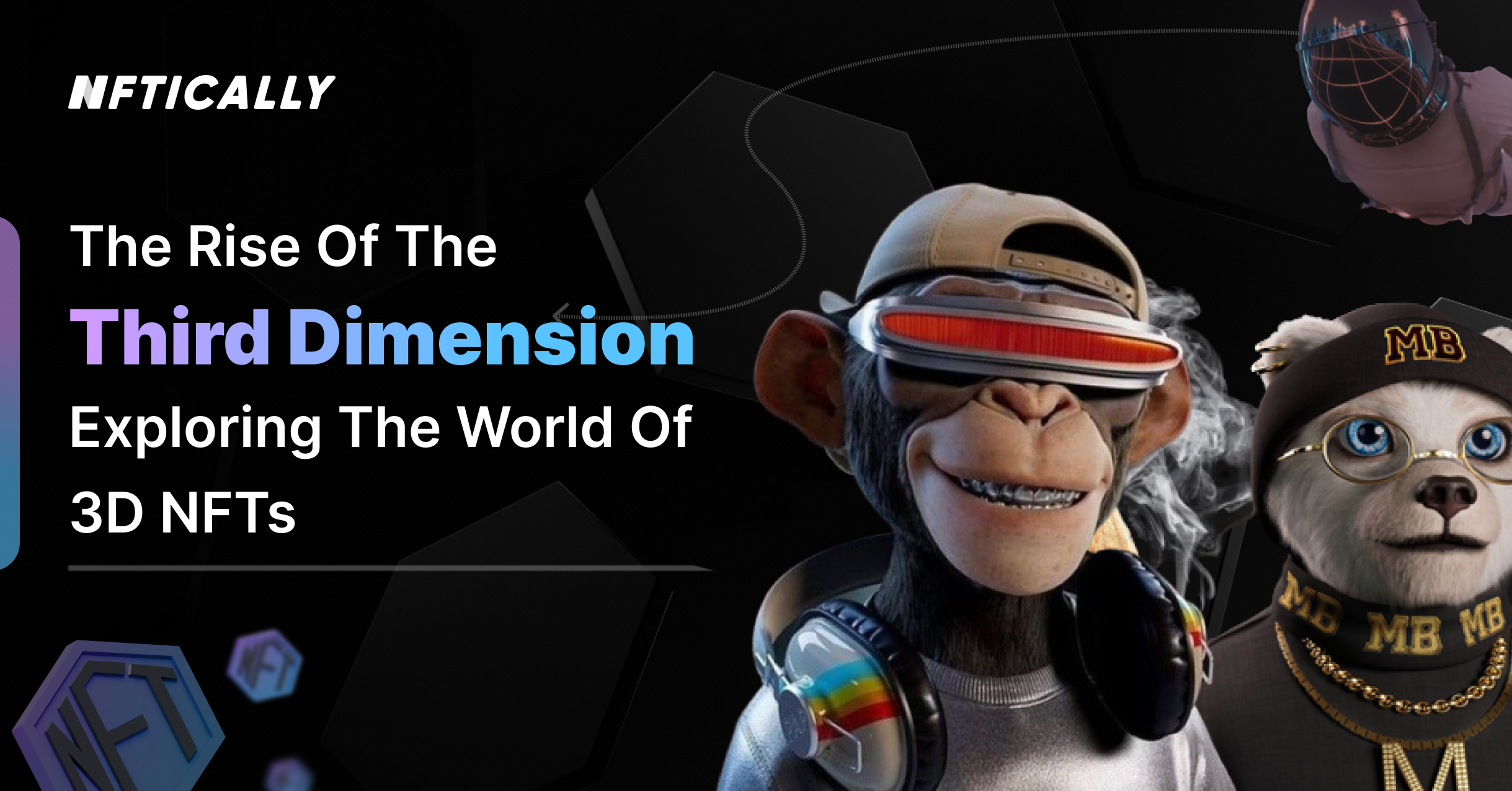 The Rise of the Third Dimension: Exploring the World of 3D NFTs